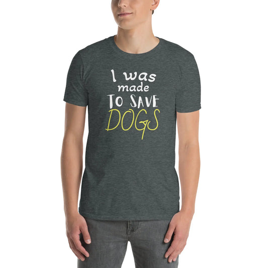 Save Dogs T-Shirt - Short-Sleeve Unisex Tee - 4Legz