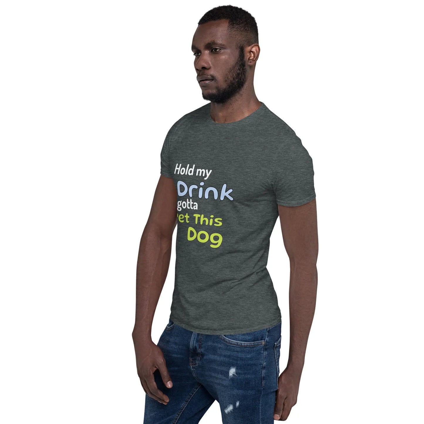 Hold My Drink T-Shirt - Short-Sleeve Unisex Tee - 4Legz