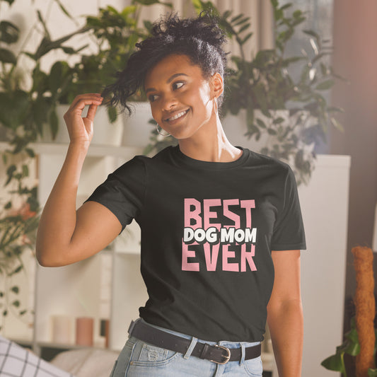 Best Dog Mom Ever Short-Sleeve Unisex T-Shirt