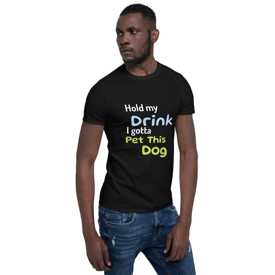 Hold My Drink T-Shirt - Short-Sleeve Unisex Tee - 4Legz