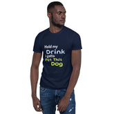 Hold My Drink T-Shirt - Short-Sleeve Unisex Tee - 4Legz