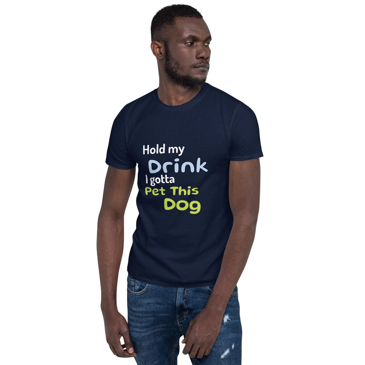 Hold My Drink T-Shirt - Short-Sleeve Unisex Tee - 4Legz