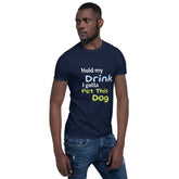 Hold My Drink T-Shirt - Short-Sleeve Unisex Tee - 4Legz